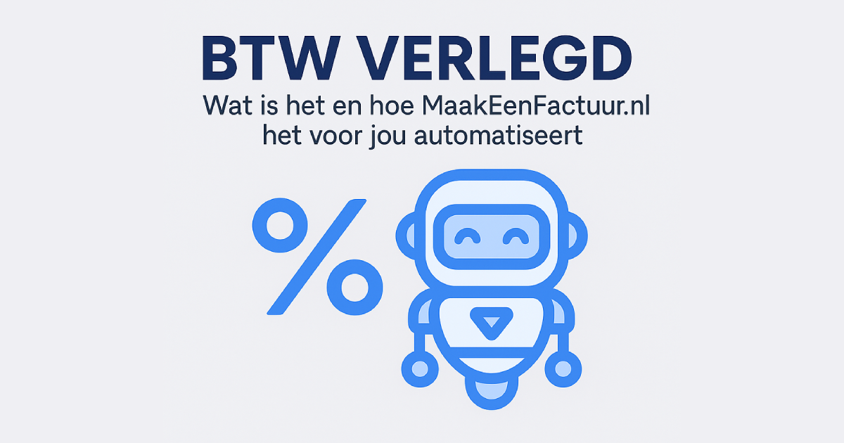blog btw verlegd: wat is het en hoe maakeenfactuur.nl het voor jou automatiseert